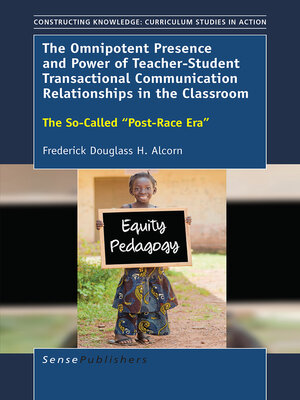 cover image of The Omnipotent Presence and Power of Teacher-Student Transactional Communication Relationships in the Classroom